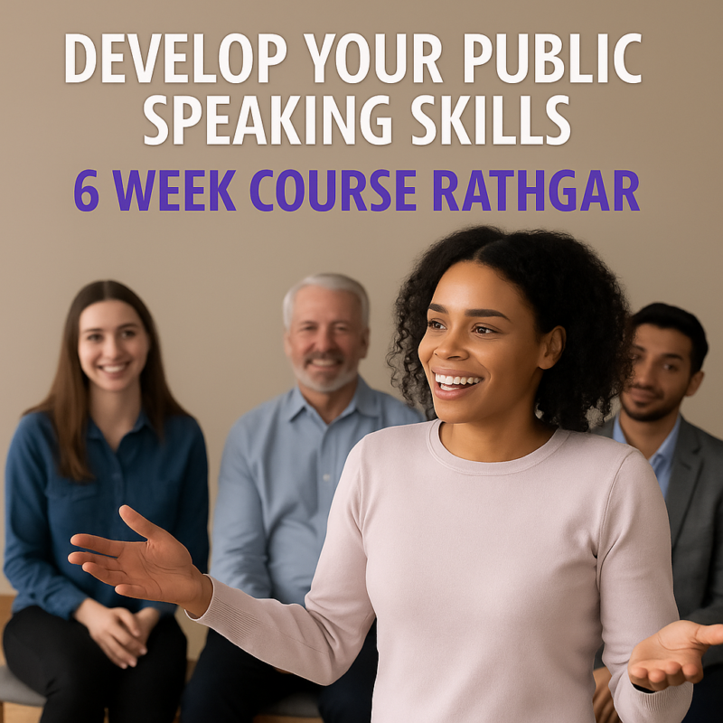 A confident young woman speaks to a small, attentive group in a public speaking workshop. Text on the image reads "Develop Your Public Speaking Skills – 6 Week Course Rathgar."